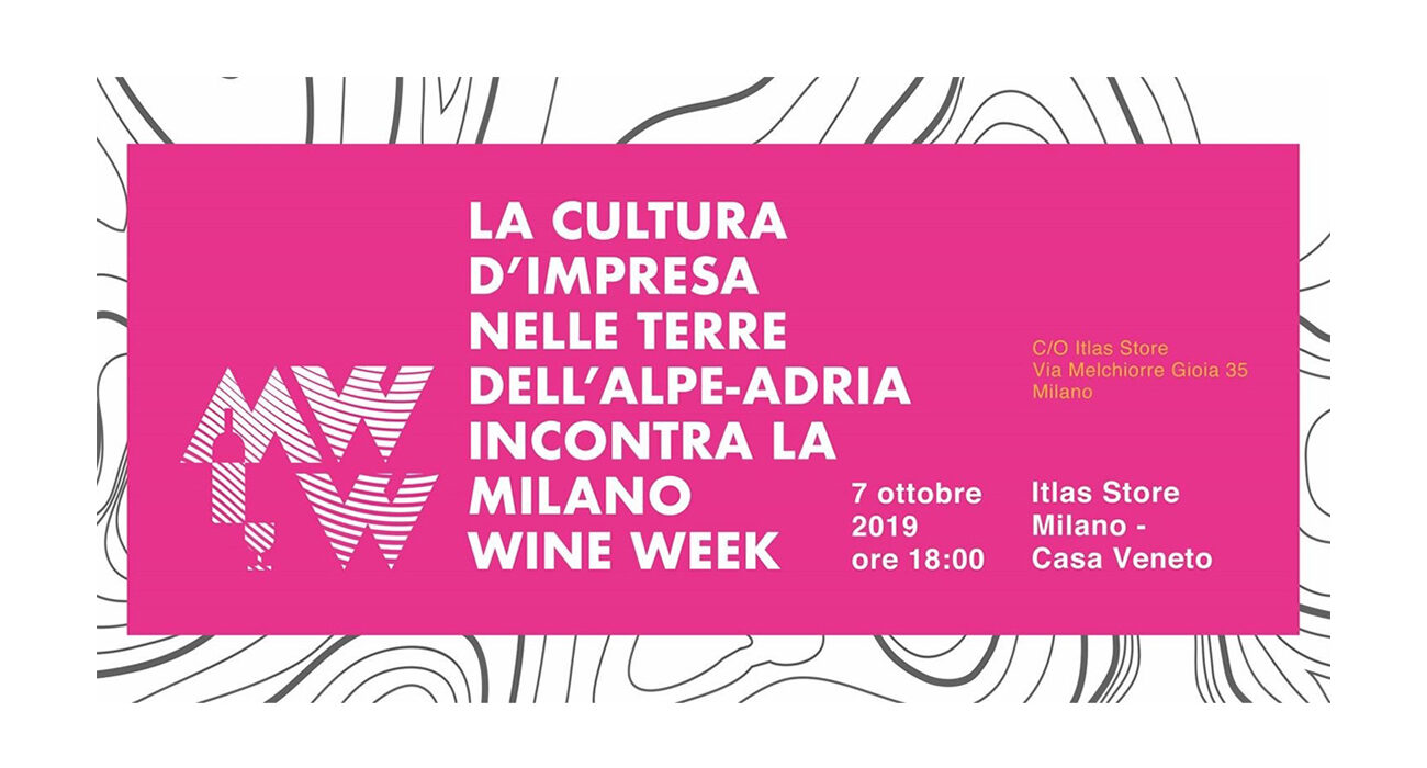 Dal 7 al 9 ottobre partner di “La cultura d’impresa nelle terre dell’Alpe Adria” alla Milano Wine Week